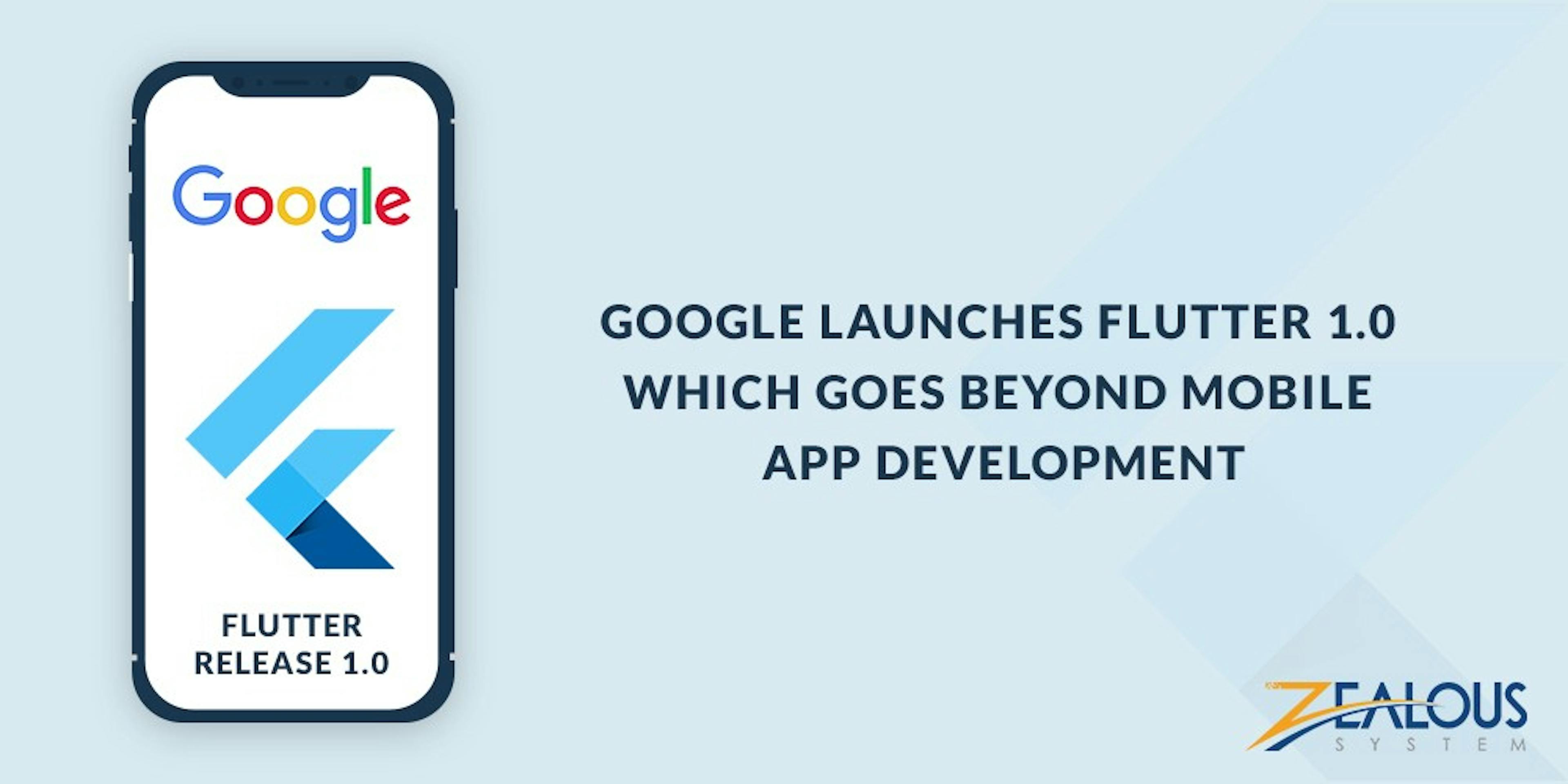 Google Launches Flutter 1.0 Which Goes Beyond Mobile App Development