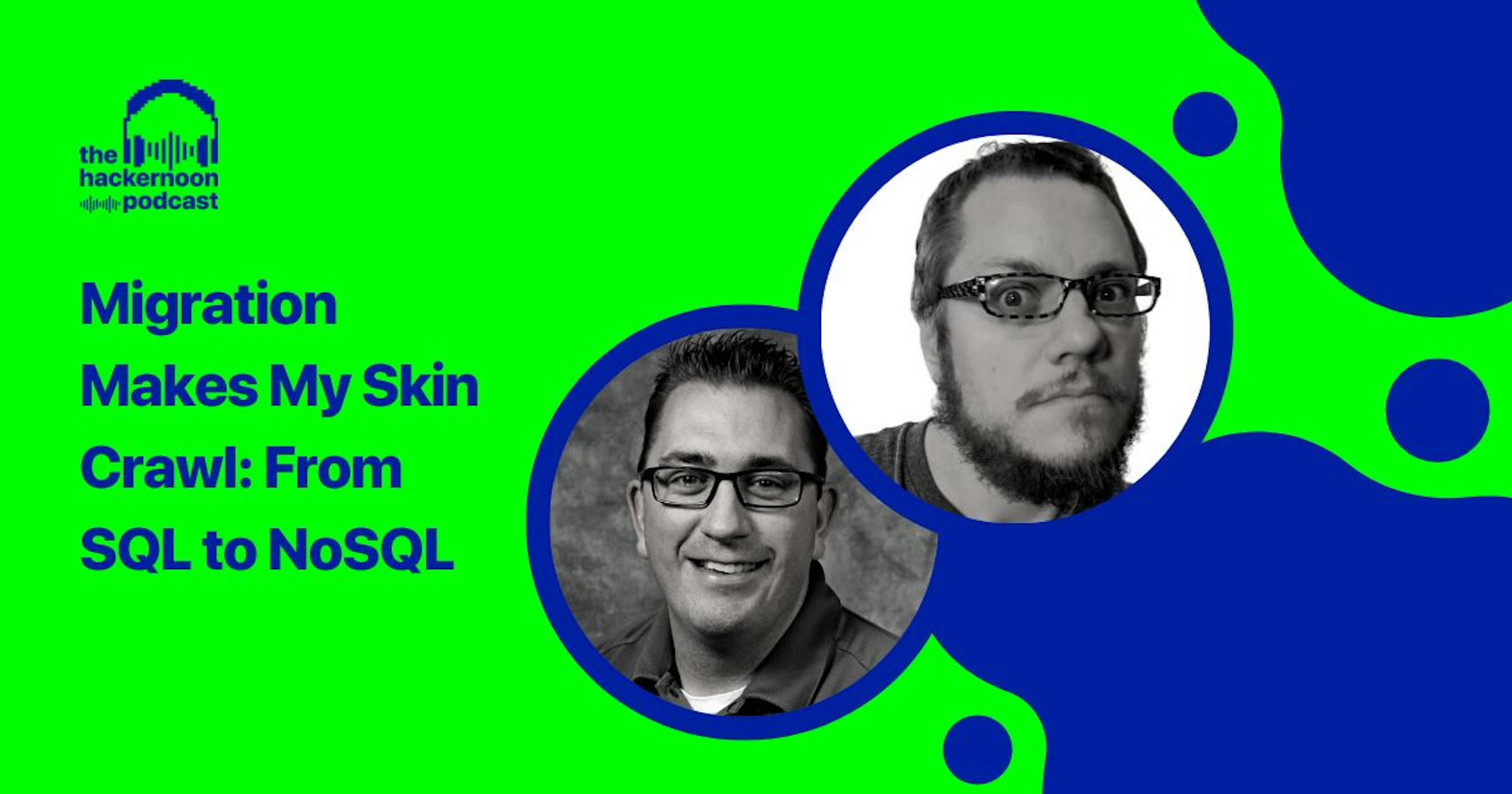 Migration Makes My Skin Crawl: From SQL to NoSQL